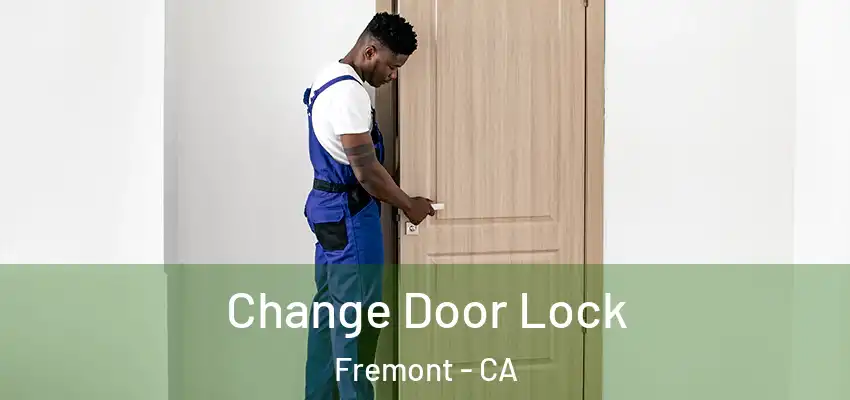 Change Door Lock Fremont - CA