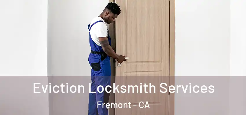  Eviction Locksmith Services Fremont - CA