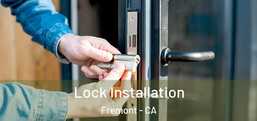  Lock Installation Fremont - CA