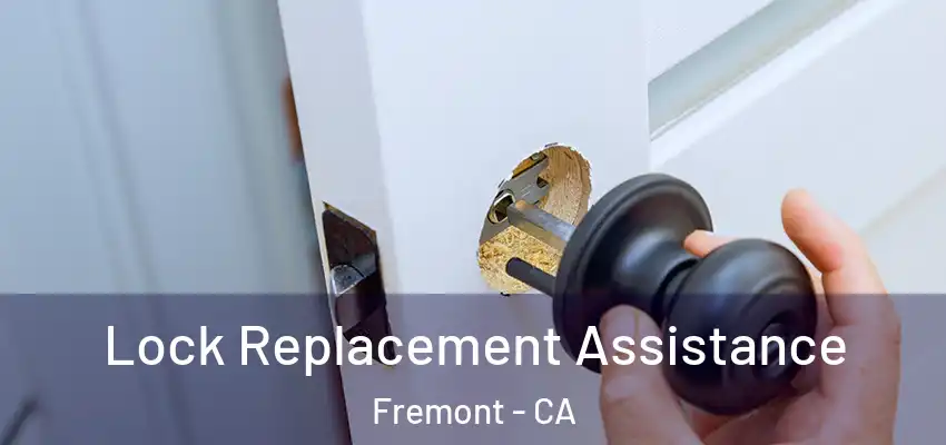  Lock Replacement Assistance Fremont - CA