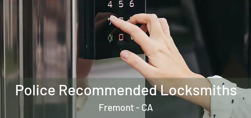 Police Recommended Locksmiths Fremont - CA