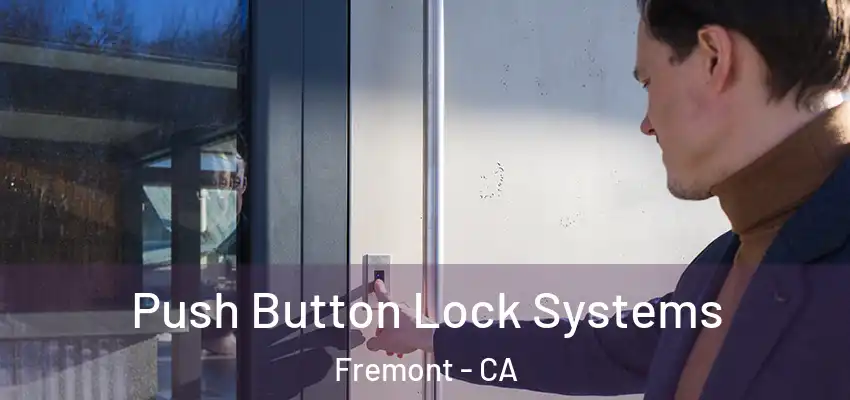 Push Button Lock Systems Fremont - CA