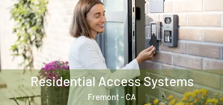 Residential Access Systems Fremont - CA